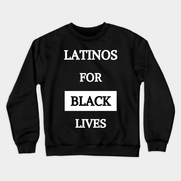 LATINOS FOR BLACK LIVES Crewneck Sweatshirt by Giftadism